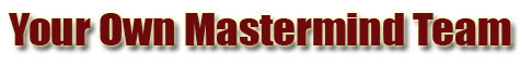 Your Own Mastermind Team